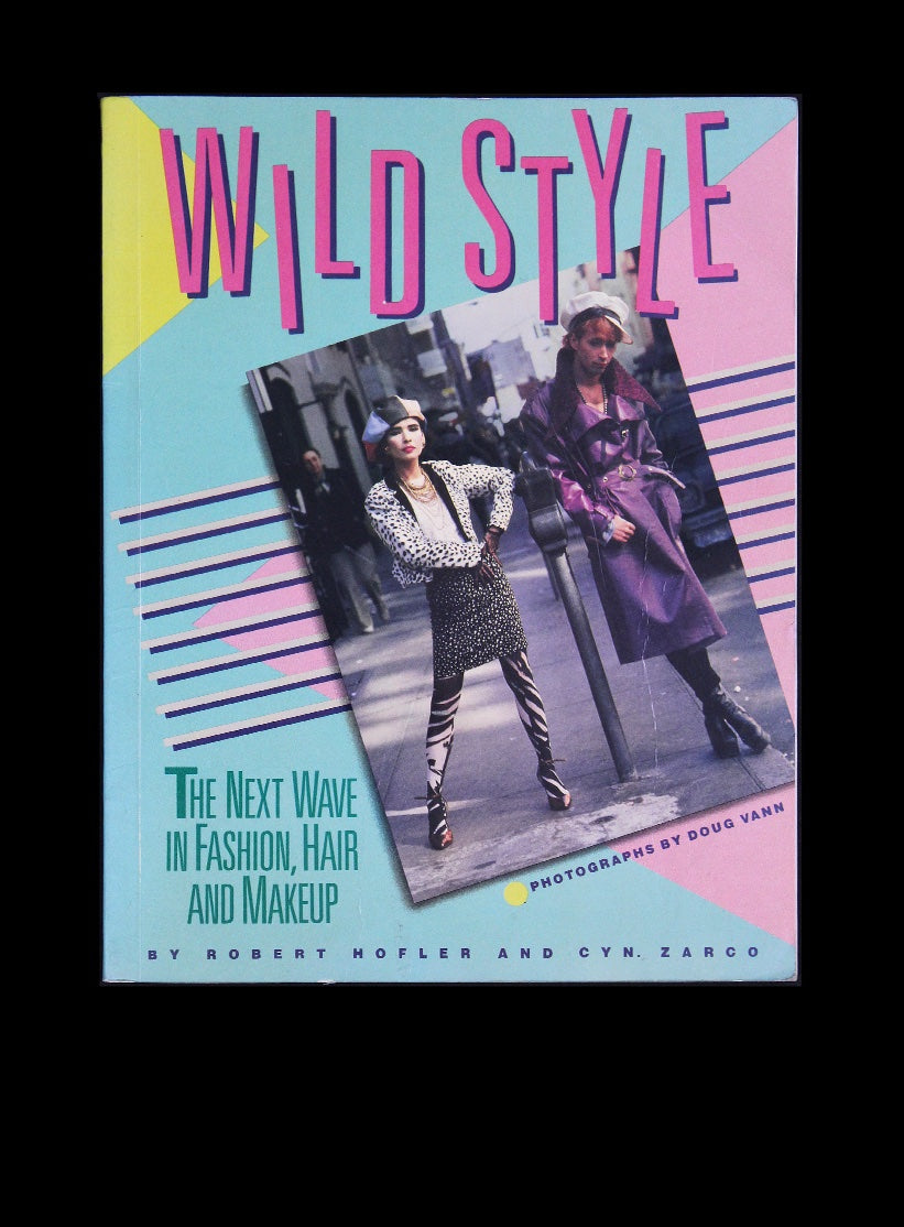 Wild Style : The Next Wave in Fashion, Hair, and Makeup
