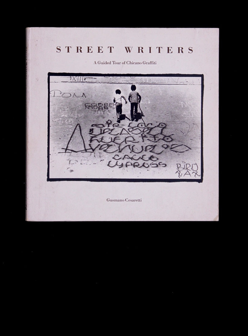 Street Writers : A Guided tour of Chicano Graffiti